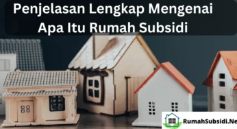 Apa Itu Rumah Subsidi: Panduan Lengkap untuk Pemula Sebelum Membeli